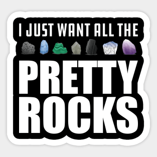 Geologist - I just want all the pretty rocks Sticker